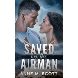 Saved by the Airman: A military romantic suspense