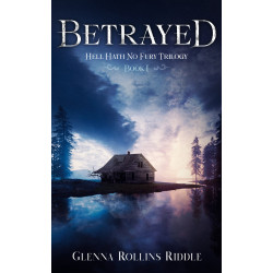 Betrayed - Book I of the Hell Hath No Fury Trilogy - Hardback
