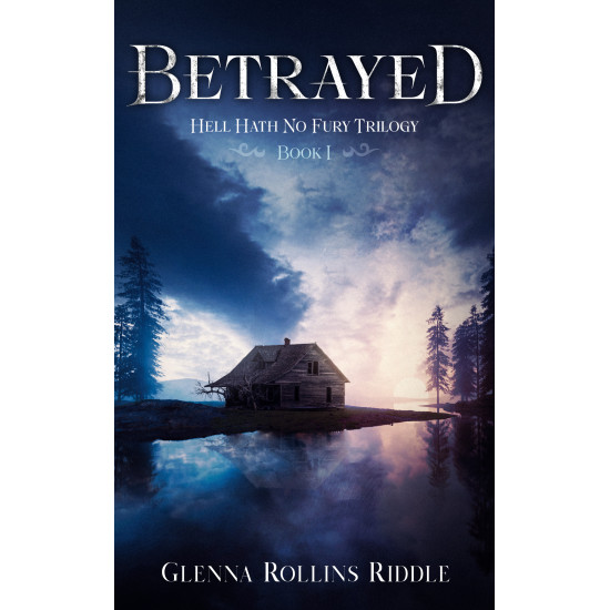 Betrayed - Book I of the Hell Hath No Fury Trilogy - Hardback