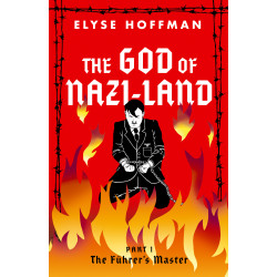 The God of Nazi-Land Part I: The Führer’s Master