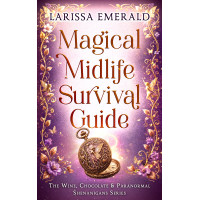 Magical Midlife Survival Guide: Wine, Chocolate & Paranormal Shenanigans Series, Book 1