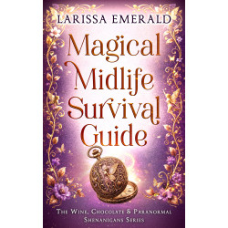 Magical Midlife Survival Guide: Wine, Chocolate & Paranormal Shenanigans Series, Book 1