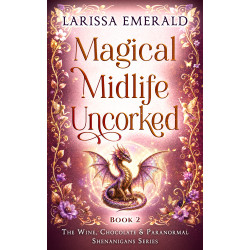 Magical Midlife Uncorked: Wine, Chocolate & Paranormal Shenanigans Series, Book 2