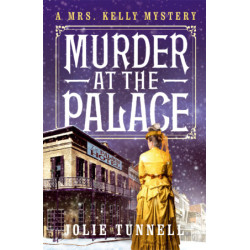 Murder at the Palace, A Mrs. Kelly Mystery Series, Book Three