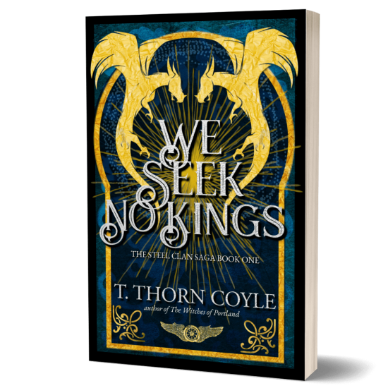We Seek No Kings: The Steel Clan Saga Book One