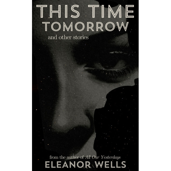 This Time Tomorrow: and other stories