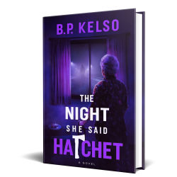 The Night She Said Hatchet: An Alzheimer's Mom Utters a Cryptic Word That Unearths a Decades-Old Murder Mystery Only Her Son Can Solve