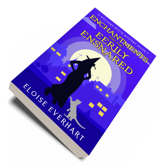 Enchantments and the Eerily Ensnared: A Williams Witch Mystery Book 7