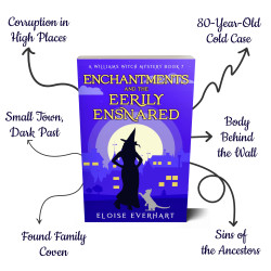 Enchantments and the Eerily Ensnared: A Williams Witch Mystery Book 7