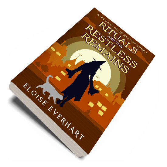 Rituals and the Restless Remains: A Williams Witch Mystery Book 8
